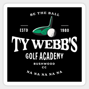 Ty Webb's Golf Academy - Be the Ball na na na na na - Est. 1980 Sticker